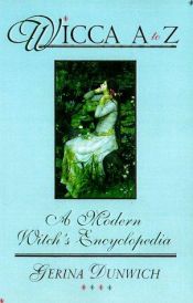 book cover of Wicca A To Z: A Modern Witch's Encyclopedia (Library of the Mystic Arts) by Gerina Dunwich