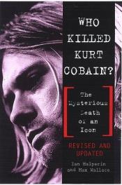 book cover of Liefde & dood : de moord op Kurt Cobain by Ian Halperin|Max Wallace