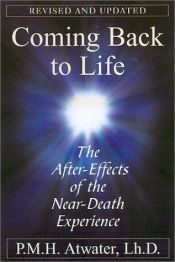 book cover of Coming Back To Life: The After-Effects of the Near-Death Experience by P. M. H. Lh.D. Atwater