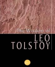 book cover of The Wisdom Of Leo Tolstoy (Wisdom Library) by 列夫·托爾斯泰