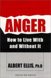 book cover of Anger: How To Live With And Without It: How to Live With and Without It by Albert Ellis