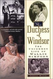 book cover of The Duchess Of Windsor: The Uncommon Life of Wallis Simpson by Greg King