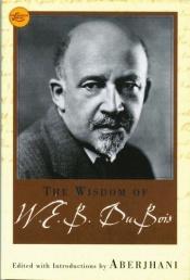 book cover of The wisdom of W.E.B. Du Bois by W. E. B. Du Bois