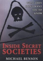 book cover of Inside Secret Societies: What They Don't Want You to Know by Michael Benson