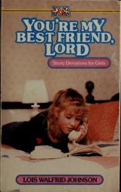 book cover of You're My Best Friend, Lord: Story Devotions for Girls by Lois Walfrid Johnson