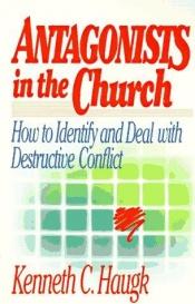 book cover of Antagonists in the Church by Kenneth C. Haugk, Ph.D.