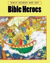 book cover of Bible Heroes (Bible Search and See) by Stephanie Jeffs