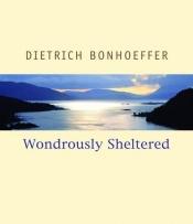 book cover of Wondrously sheltered by ديتريش بونهوفر