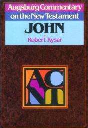 book cover of Augsburg Commentary on the New Testament: John (Augsburg Commentary on the New Testament) by Robert Kysar