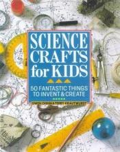 book cover of Science Crafts For Kids by Gwen Diehn