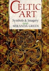 book cover of Celtic art : symbols & imagery by Miranda Jane Green