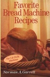 book cover of Favorite Bread Machine Recipes by Norman A. Garrett