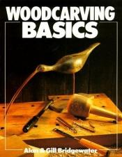 book cover of Woodcarving Basics (Basics Series) by Alan Bridgewater