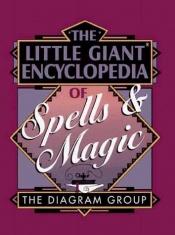 book cover of The Little Giant Encyclopedia of Spells & Magic by The Diagram Group