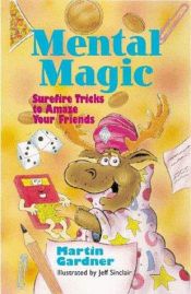 book cover of Mental Magic: Surefire Tricks To Amaze Your Friends by Мартин Гарднер