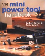 book cover of The Mini Power Tool Handbook by Zachary Taylor