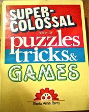 book cover of Super-Colossal Book of Puzzles, Tricks, and Games (Sterling Promotional Line) by Sheila Barry