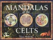 book cover of Mandalas Of The Celts by Klaus Holitzka