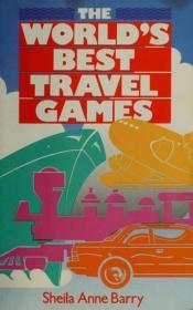 book cover of The World's Best Travel Games by Sheila Barry