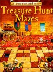 book cover of Treasure Hunt Mazes: An A-maze-ing Colorful Journey! by Roger Moreau