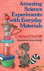 book cover of Amazing Science Experiments With Everyday Materials by E. Richard Churchill