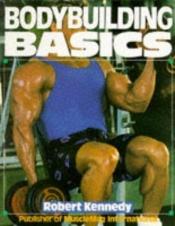 book cover of Bodybuilding basics by Robert Kennedy