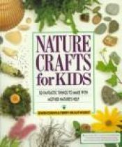 book cover of Nature Crafts for Kids: 50 Fantastic Things to Make with Mother Nature's Help by Gwen Diehn