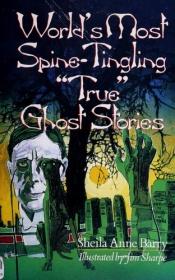 book cover of World's Most Spine-Tingling True Ghost Stories by Sheila Barry