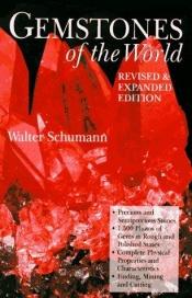 book cover of Gemstones of the World, Revised & Expanded Edition by Walter Schumann