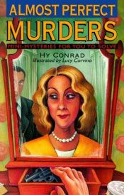 book cover of Almost Perfect Murders: Mini-Mysteries For You To Solve by Hy Conrad