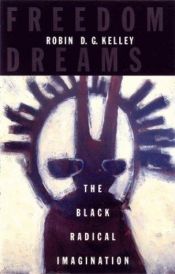 book cover of Freedom Dreams: The Black Radical Imagination by Robin Kelley
