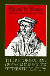 book cover of The Reformation of The Sixteenth Century by Roland Bainton