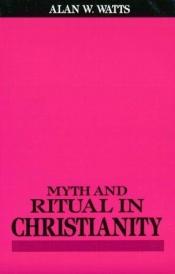 book cover of Myth and ritual in Christianity by Alan Watts