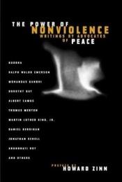 book cover of The power of nonviolence: writings by advocates of peace by هوارد زين