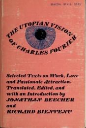 book cover of The Utopian vision of Charles Fourier;: Selected texts on work, love, and passionate attraction by Charles Fourier