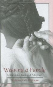 book cover of Weaving a Family: Untangling Race and Adoption by Barbara Katz Rothman