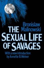 book cover of The Sexual Life of Savages in North-Western Melanesia by 브로니스와프 말리노프스키