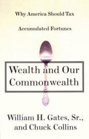 book cover of Wealth and our commonwealth : why America should tax accumulated fortunes by 比尔·盖茨