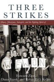 book cover of Three strikes : miners, musicians, salesgirls, and the fighting spirit of labor's last century by 霍华德·津恩