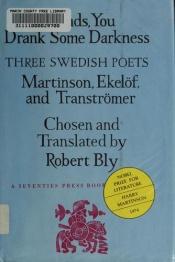 book cover of Friends, you drank some darkness : three Swedish poets, Harry Martinson, Gunnar Ekelöf, and Tomas Tranströmer by Robert Bly