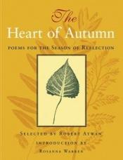 book cover of The Heart of Autumn: Poems for the Season of Reflection by Robert Atwan