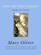 book cover of Owls and Other Fantasies : Poems and Essays by Mary Oliver