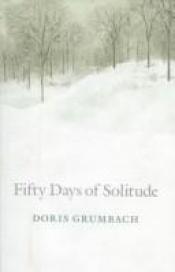 book cover of Fifty Days of Solitude by Doris Grumbach