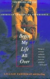 book cover of I begin my life all over by Lillian Faderman