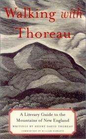 book cover of Walking with Thoreau : a literary guide to the mountains of New England by هنري ديفد ثورو