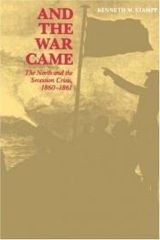 book cover of And the war came by Kenneth M. Stampp