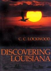 book cover of Discovering Louisiana by C. C. Lockwood