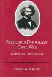 book cover of Frederick Douglass' Civil War by David W. Blight