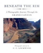 book cover of Beneath the Rim: A Photographic Journey Through the Grand Canyon by C. C. Lockwood