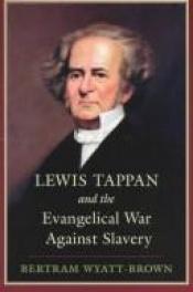 book cover of Lewis Tappan and the evangelical war against slavery by Bertram Wyatt-Brown